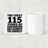 115th Birthday First 115 Years of Childhood Are The Hardest - Drink Coaster