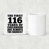 116th Birthday First 116 Years of Childhood Are The Hardest - Drink Coaster