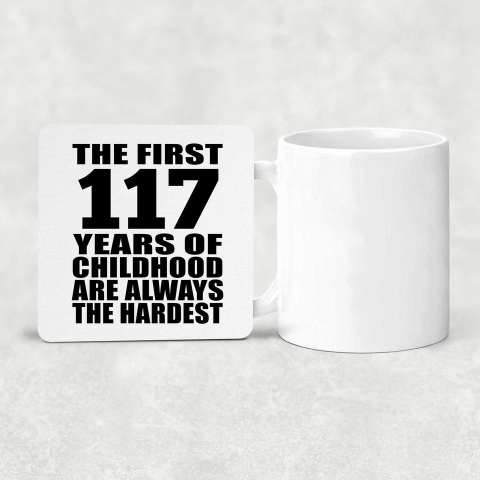 117th Birthday First 117 Years of Childhood Are The Hardest - Drink Coaster