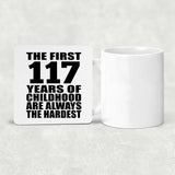 117th Birthday First 117 Years of Childhood Are The Hardest - Drink Coaster