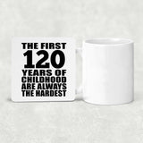 120th Birthday First 120 Years of Childhood Are The Hardest - Drink Coaster