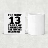 13th Birthday First 13 Years of Childhood Are The Hardest - Drink Coaster