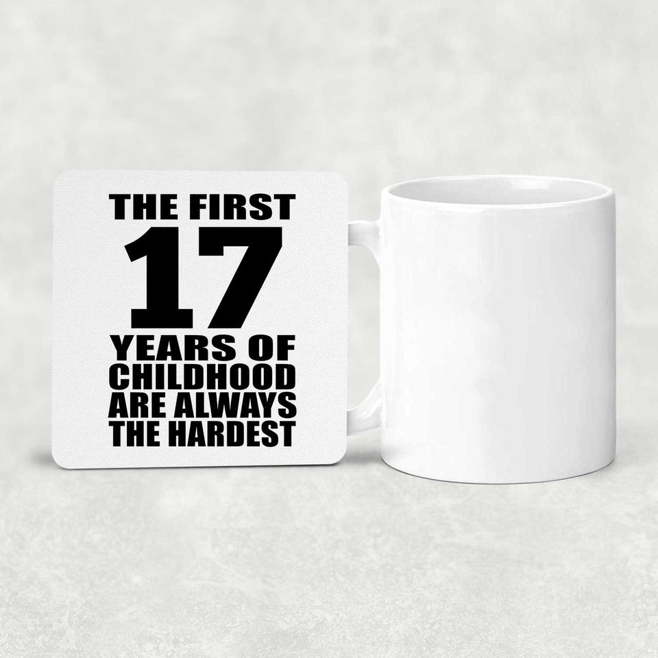 17th Birthday First 17 Years of Childhood Are The Hardest - Drink Coaster
