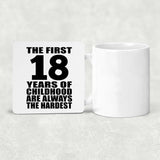 18th Birthday First 18 Years of Childhood Are The Hardest - Drink Coaster