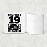 19th Birthday First 19 Years of Childhood Are The Hardest - Drink Coaster