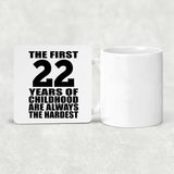 22nd Birthday First 22 Years of Childhood Are The Hardest - Drink Coaster