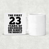 23rd Birthday First 23 Years of Childhood Are The Hardest - Drink Coaster