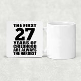 27th Birthday First 27 Years of Childhood Are The Hardest - Drink Coaster