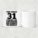 31st Birthday First 31 Years of Childhood Are The Hardest - Drink Coaster