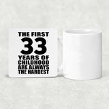 33rd Birthday First 33 Years of Childhood Are The Hardest - Drink Coaster