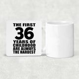 36th Birthday First 36 Years of Childhood Are The Hardest - Drink Coaster