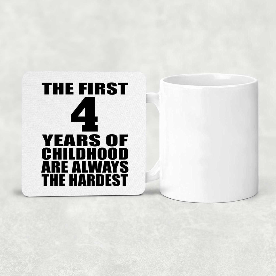 4th Birthday First 4 Years of Childhood Are The Hardest - Drink Coaster