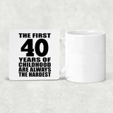 40th Birthday First 40 Years of Childhood Are The Hardest - Drink Coaster