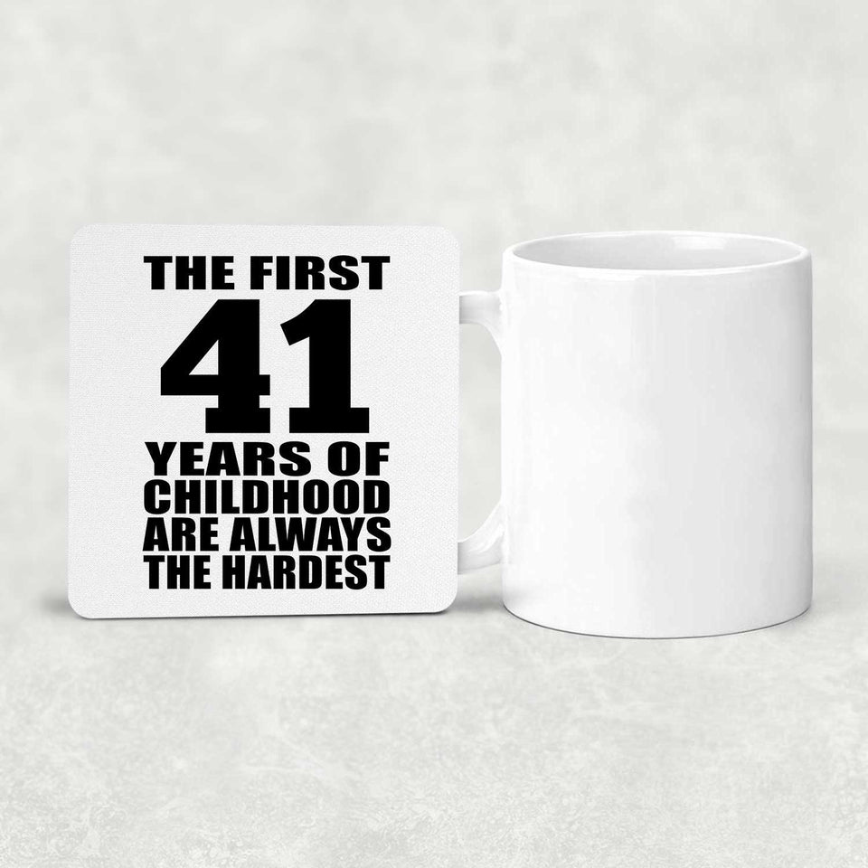 41st Birthday First 41 Years of Childhood Are The Hardest - Drink Coaster
