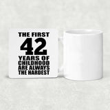 42nd Birthday First 42 Years of Childhood Are The Hardest - Drink Coaster
