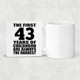 43rd Birthday First 43 Years of Childhood Are The Hardest - Drink Coaster