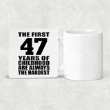47th Birthday First 47 Years of Childhood Are The Hardest - Drink Coaster