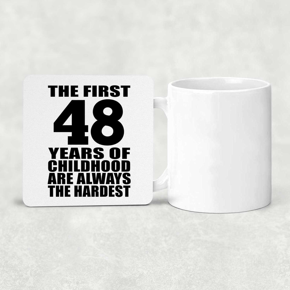 48th Birthday First 48 Years of Childhood Are The Hardest - Drink Coaster