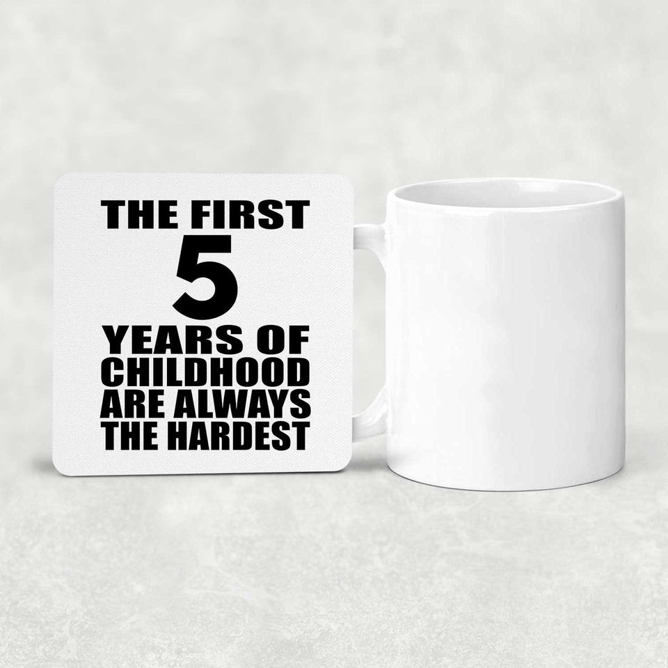 5th Birthday First 5 Years of Childhood Are The Hardest - Drink Coaster