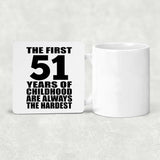 51st Birthday First 51 Years of Childhood Are The Hardest - Drink Coaster