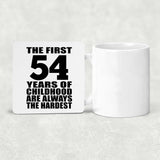 54th Birthday First 54 Years of Childhood Are The Hardest - Drink Coaster