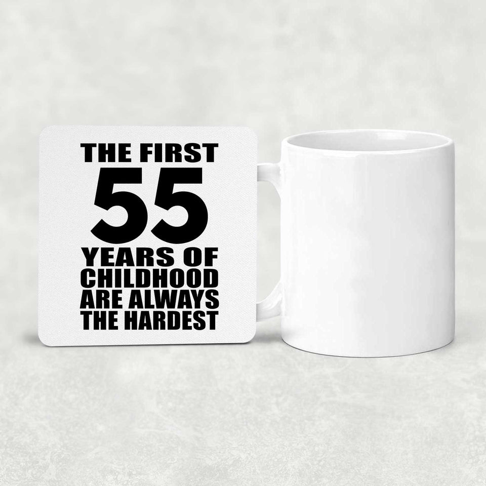 55th Birthday First 55 Years of Childhood Are The Hardest - Drink Coaster