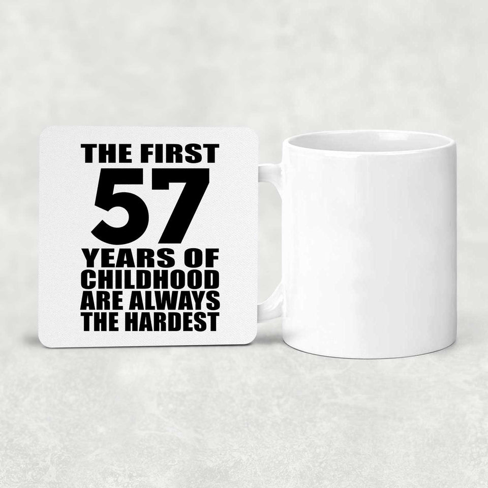 57th Birthday First 57 Years of Childhood Are The Hardest - Drink Coaster