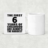 6th Birthday First 6 Years of Childhood Are The Hardest - Drink Coaster