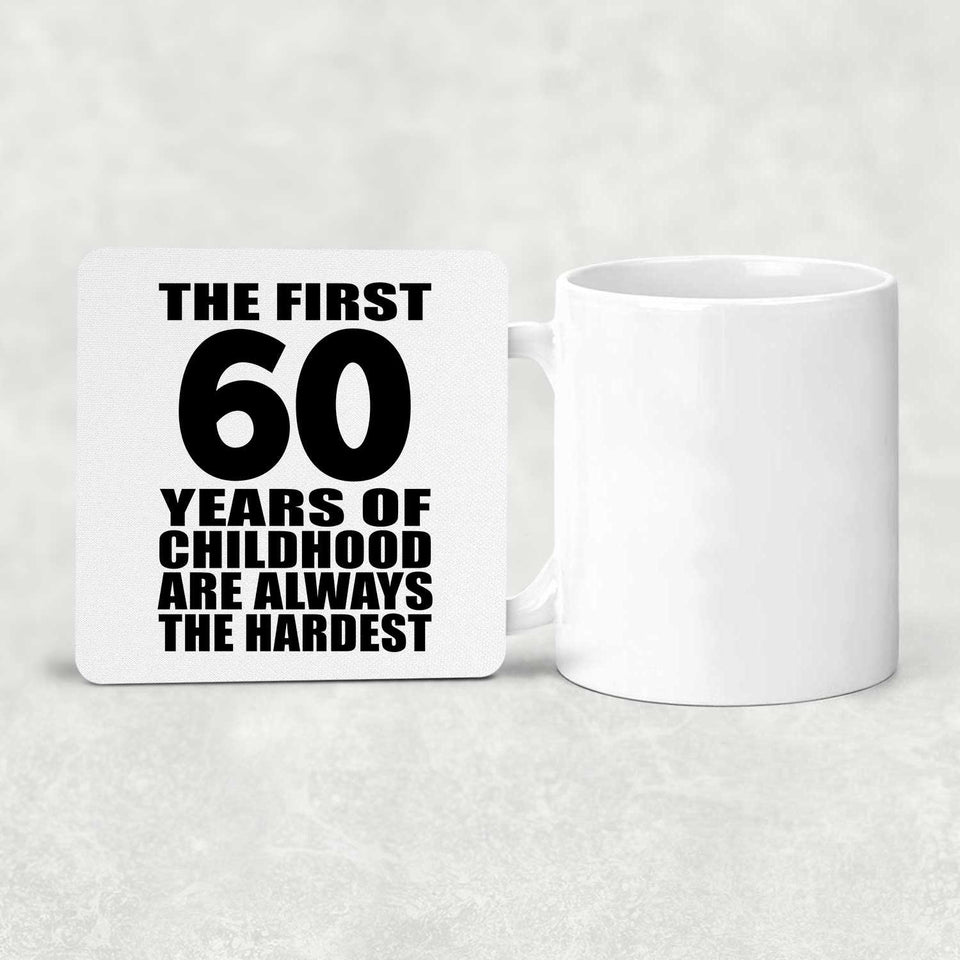 60th Birthday First 60 Years of Childhood Are The Hardest - Drink Coaster