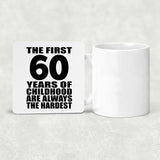 60th Birthday First 60 Years of Childhood Are The Hardest - Drink Coaster