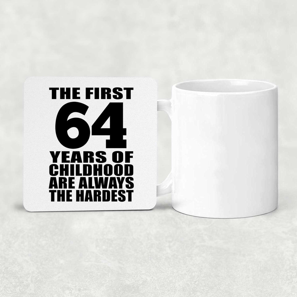 64th Birthday First 64 Years of Childhood Are The Hardest - Drink Coaster