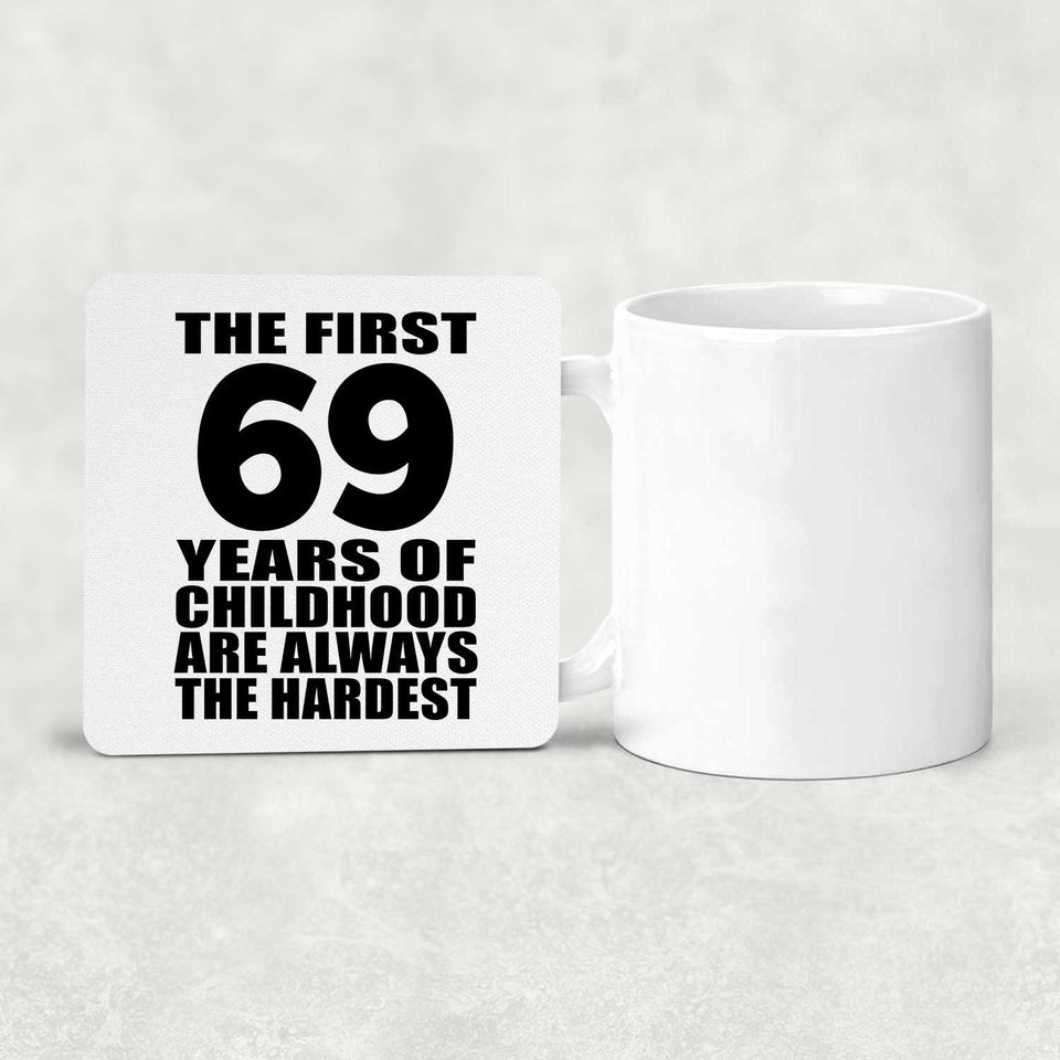 69th Birthday First 69 Years of Childhood Are The Hardest - Drink Coaster