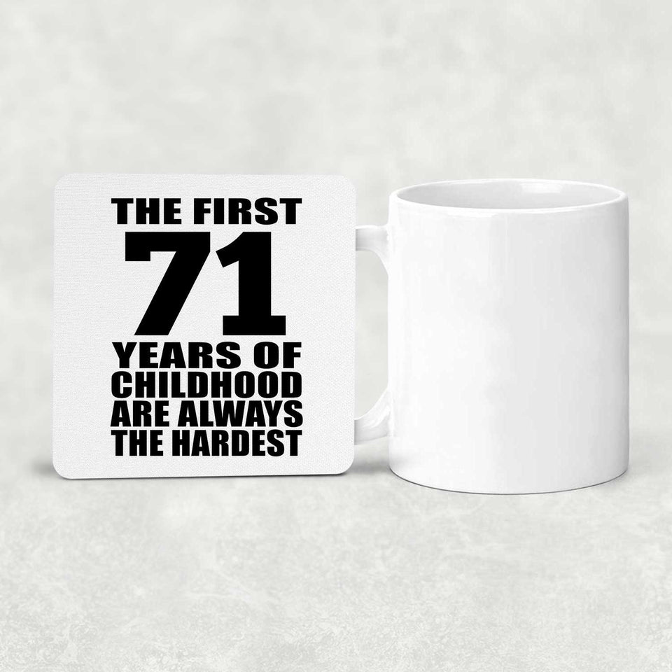 71st Birthday First 71 Years of Childhood Are The Hardest - Drink Coaster