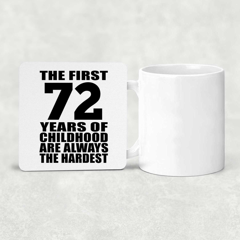 72nd Birthday First 72 Years of Childhood Are The Hardest - Drink Coaster