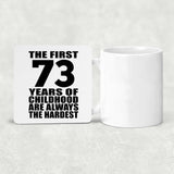 73rd Birthday First 73 Years of Childhood Are The Hardest - Drink Coaster