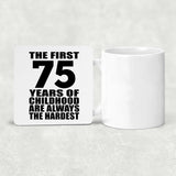 75th Birthday First 75 Years of Childhood Are The Hardest - Drink Coaster