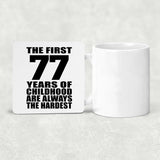 77th Birthday First 77 Years of Childhood Are The Hardest - Drink Coaster