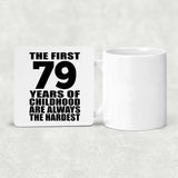 79th Birthday First 79 Years of Childhood Are The Hardest - Drink Coaster