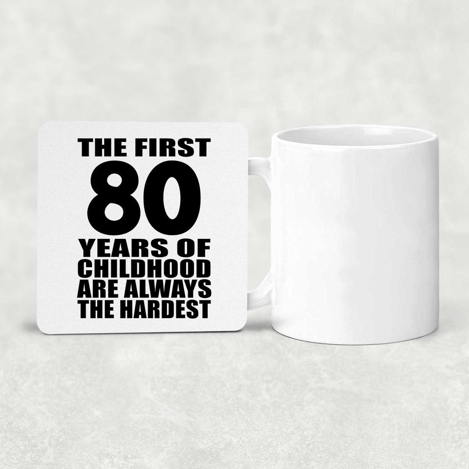 80th Birthday First 80 Years of Childhood Are The Hardest - Drink Coaster