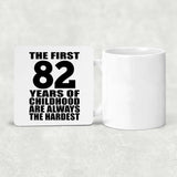 82nd Birthday First 82 Years of Childhood Are The Hardest - Drink Coaster