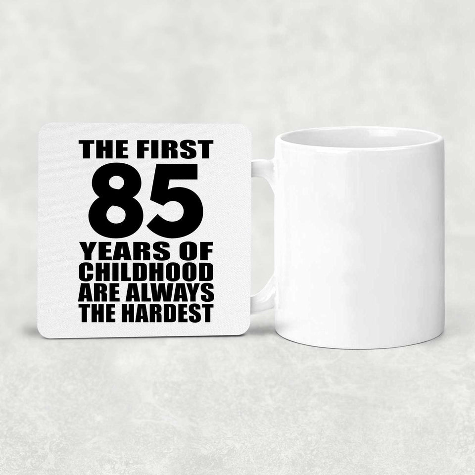 85th Birthday First 85 Years of Childhood Are The Hardest - Drink Coaster