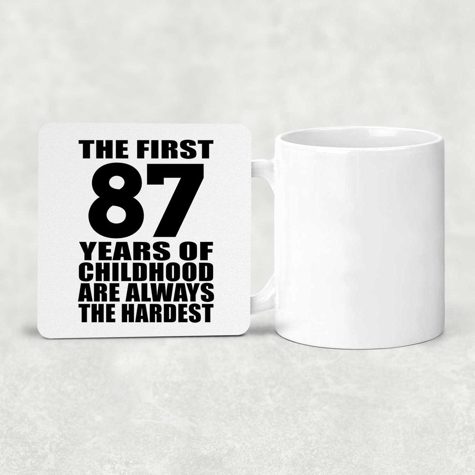 87th Birthday First 87 Years of Childhood Are The Hardest - Drink Coaster