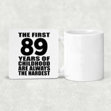 89th Birthday First 89 Years of Childhood Are The Hardest - Drink Coaster