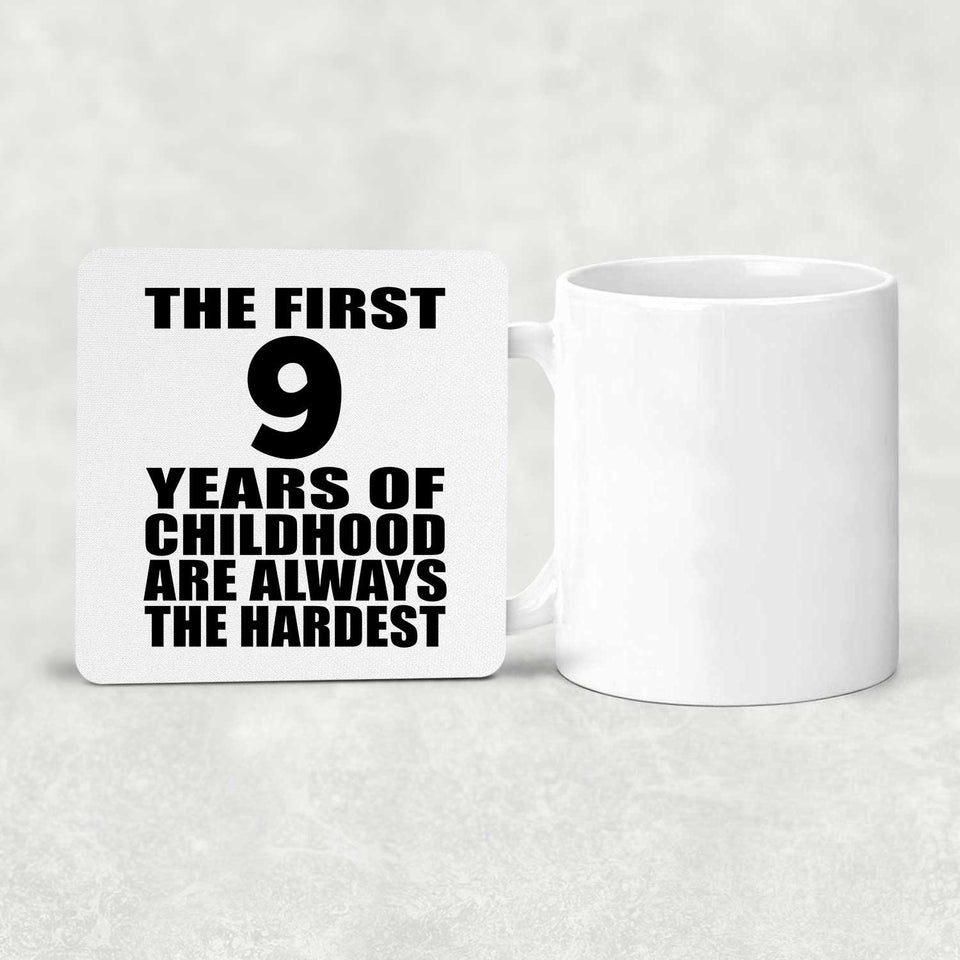 9th Birthday First 9 Years of Childhood Are The Hardest - Drink Coaster