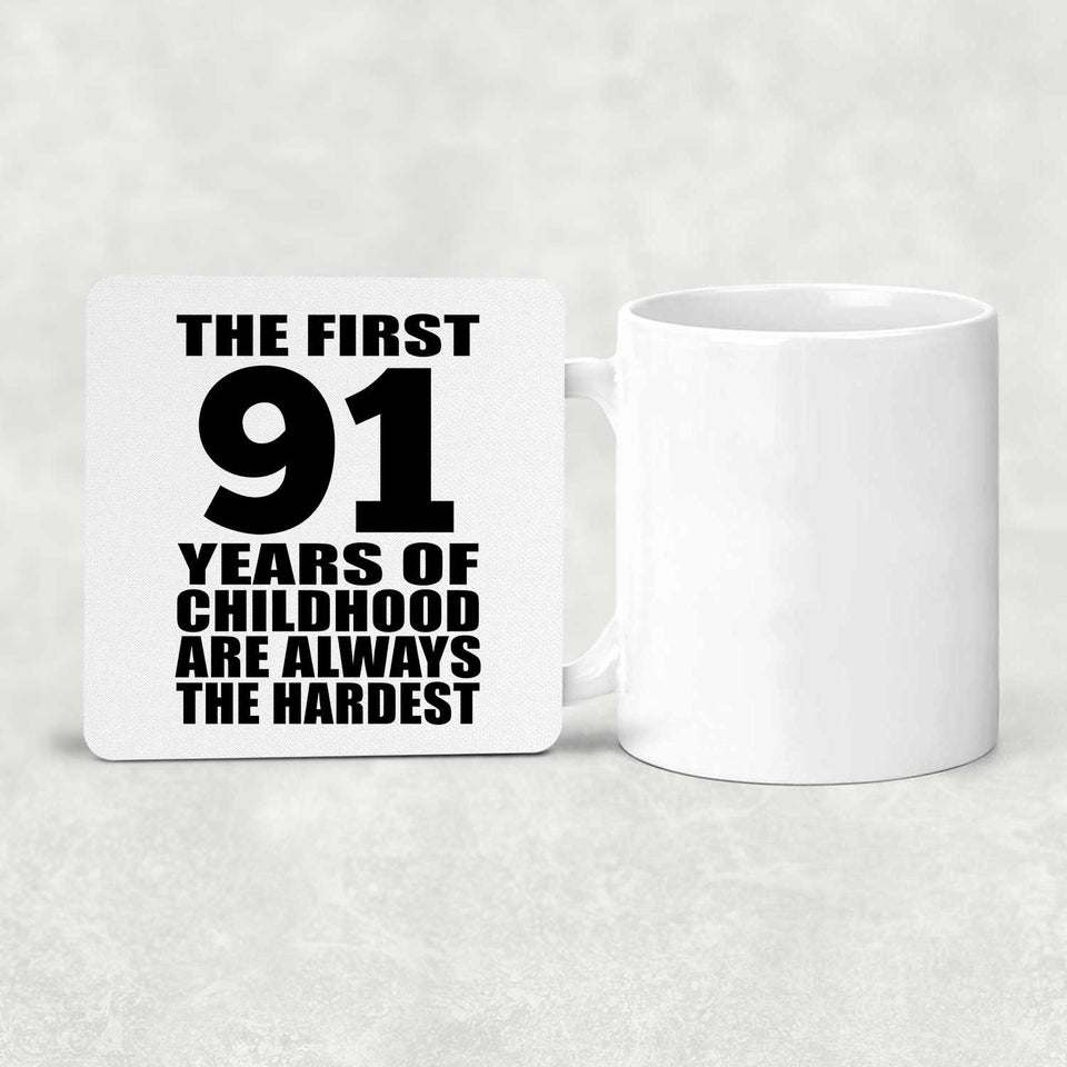 91st Birthday First 91 Years of Childhood Are The Hardest - Drink Coaster