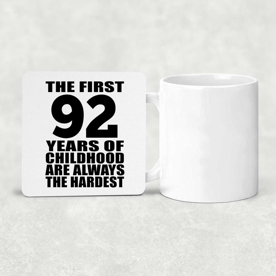 92nd Birthday First 92 Years of Childhood Are The Hardest - Drink Coaster