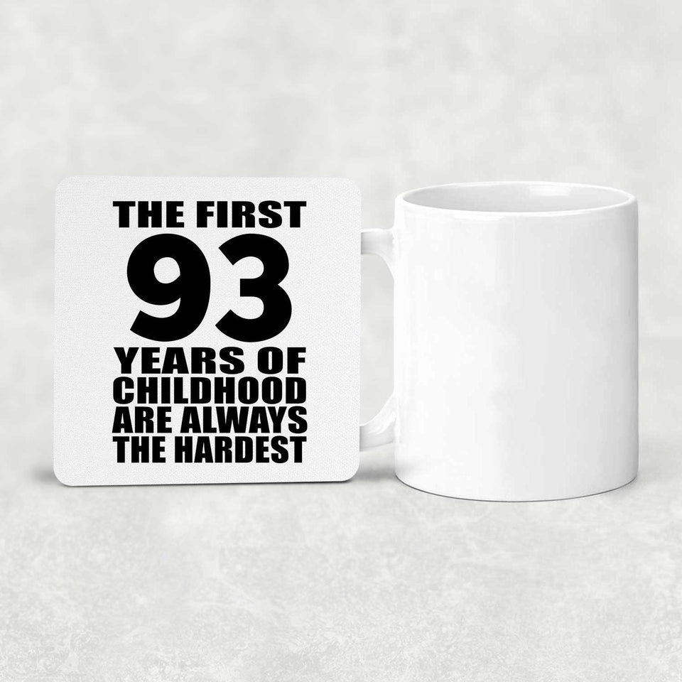 93rd Birthday First 93 Years of Childhood Are The Hardest - Drink Coaster