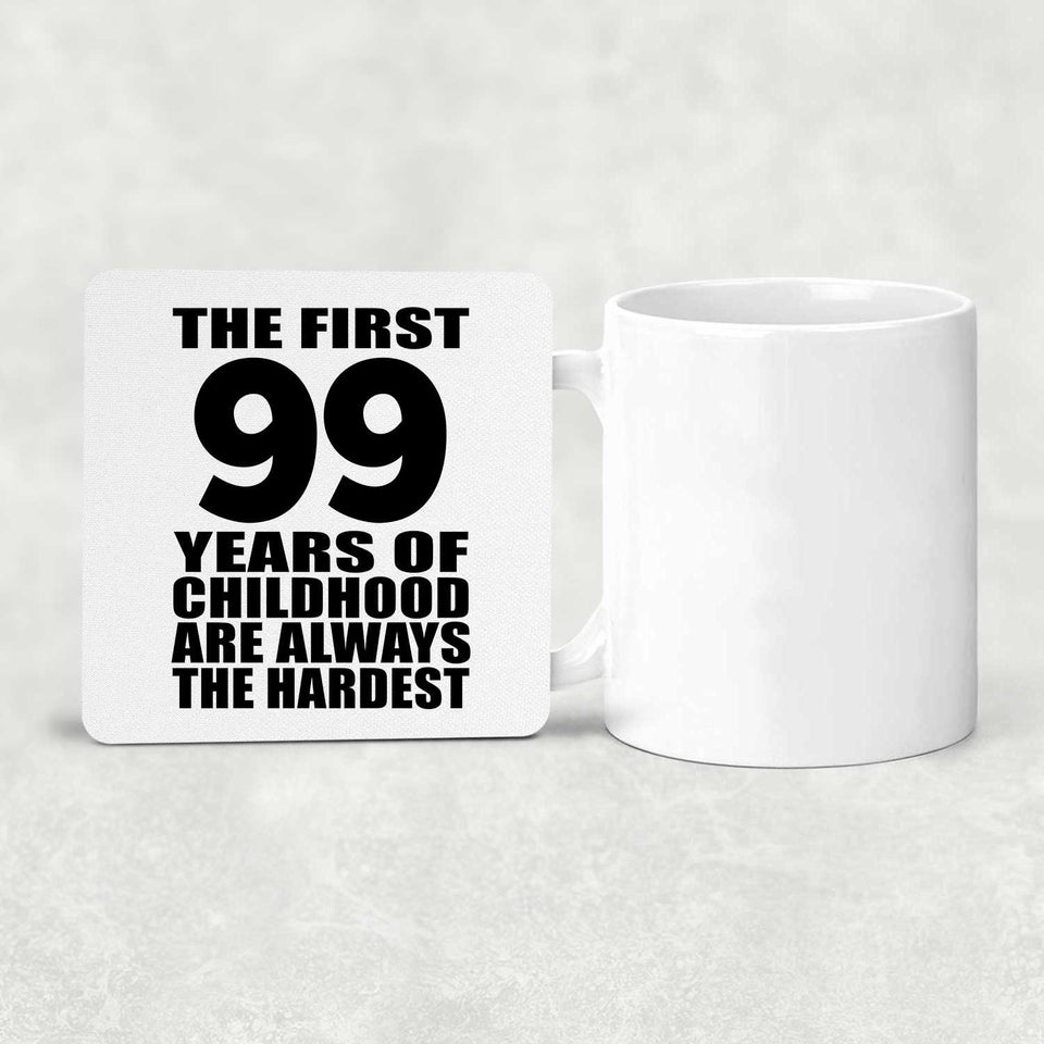 99th Birthday First 99 Years of Childhood Are The Hardest - Drink Coaster