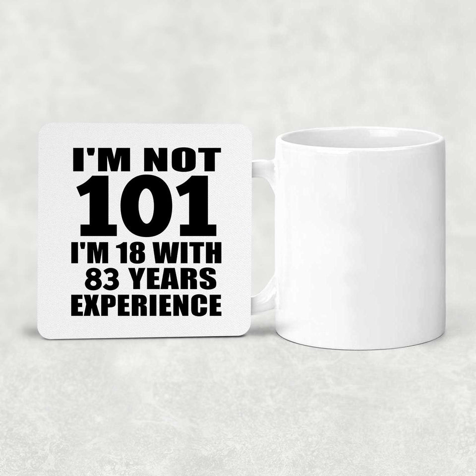 101st Birthday I'm Not 101 I'm 18 With 83 Years Experience - Drink Coaster