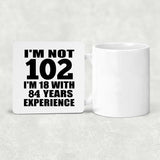 102nd Birthday I'm Not 102 I'm 18 With 84 Years Experience - Drink Coaster